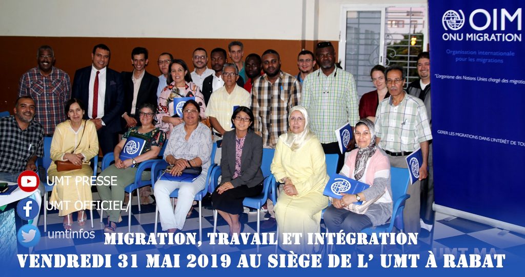 Migration, Travail et Intégration Vendredi 31 mai 2019 au Siège de l’UMT à Rabat